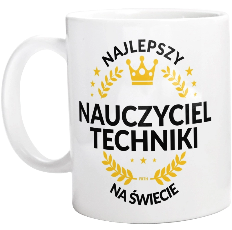 Najlepszy Nauczyciel Techniki Na Świecie - Kubek Biały