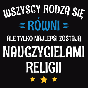 Tylko Najlepsi Zostają Nauczycielami Religii - Męska Koszulka Czarna