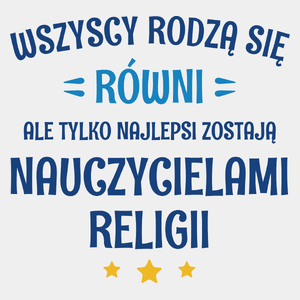 Tylko Najlepsi Zostają Nauczycielami Religii - Męska Koszulka Biała