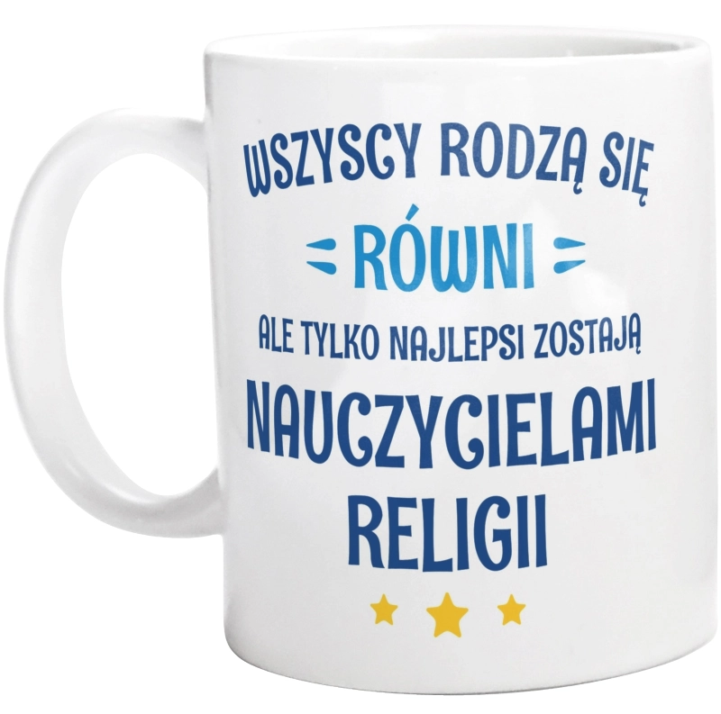 Tylko Najlepsi Zostają Nauczycielami Religii - Kubek Biały