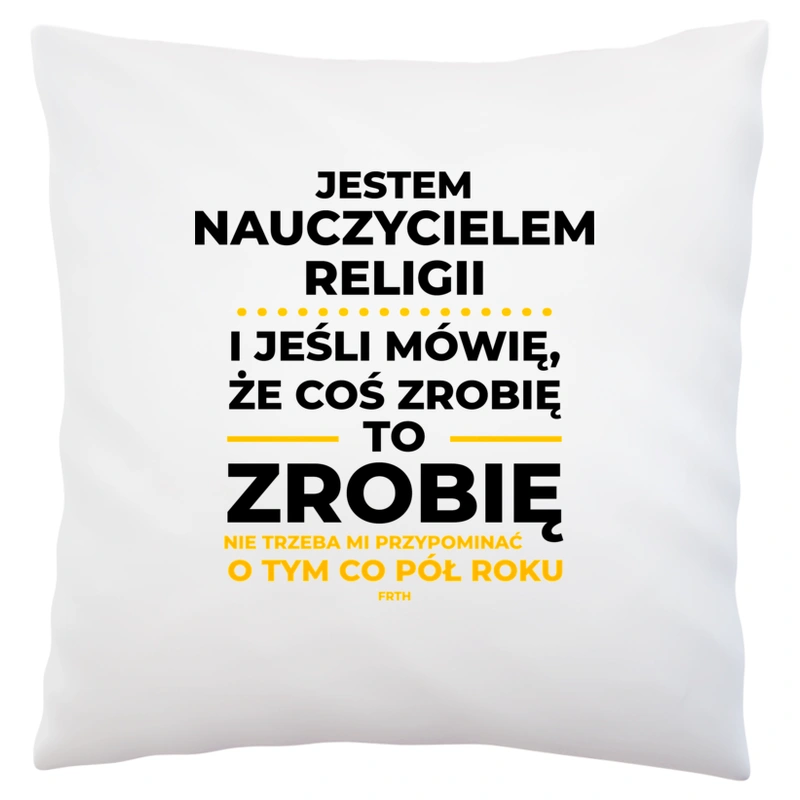 Jeśli Nauczyciel Religii Mówi Że Zrobi, To Zrobi - Poduszka Biała