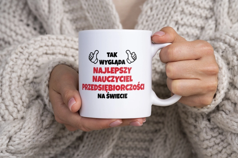 Tak Wygląda Najlepszy Nauczyciel Przedsiębiorczości Na Świecie - Kubek Biały