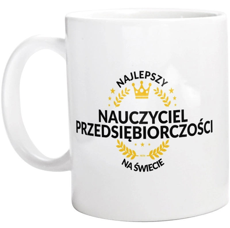 Najlepszy Nauczyciel Przedsiębiorczości Na Świecie - Kubek Biały