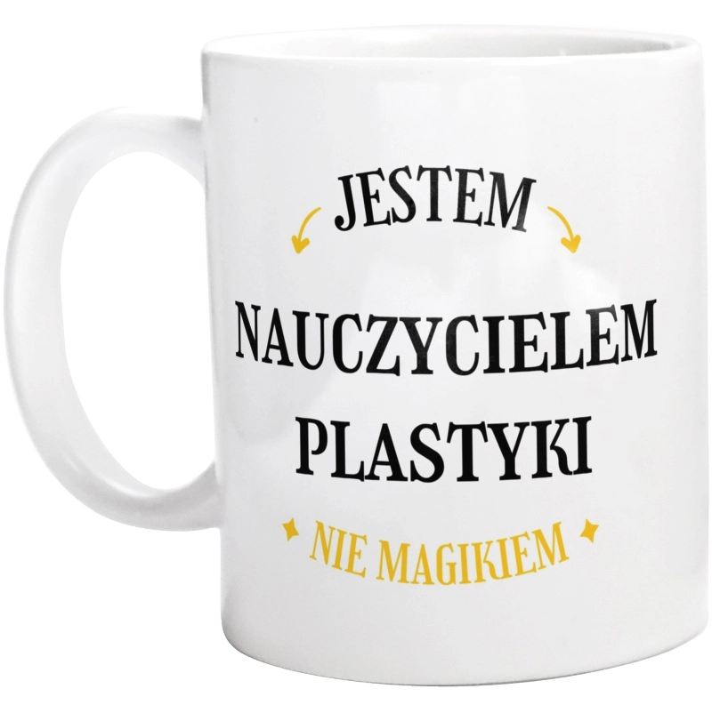 Jestem Nauczycielem Plastyki Nie Magikiem - Kubek Biały