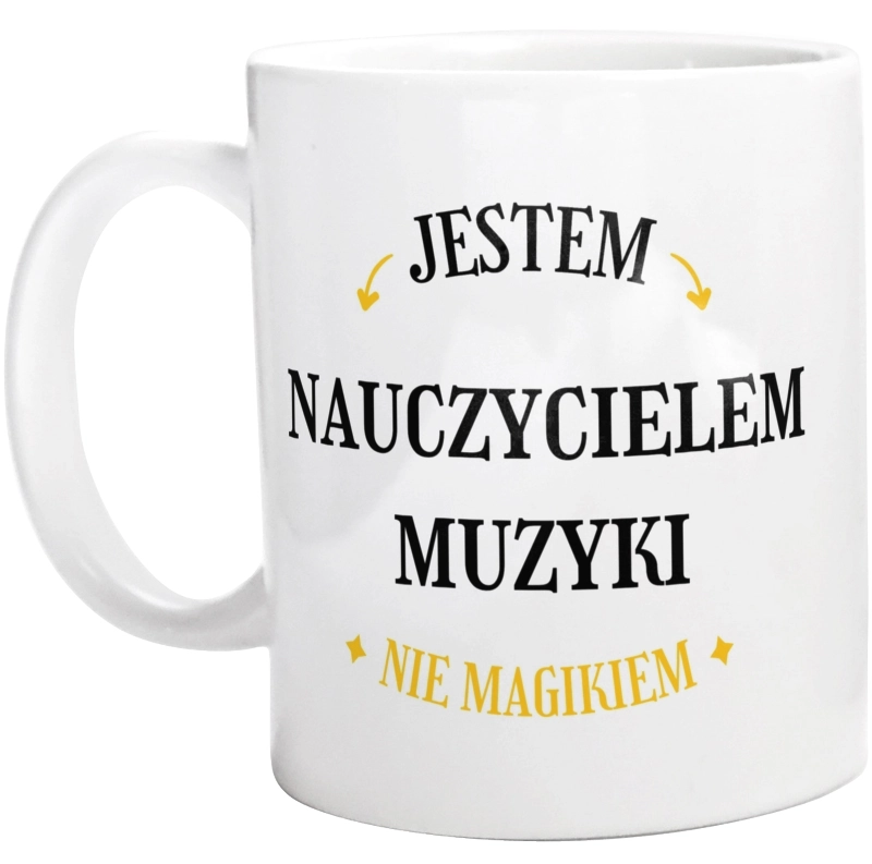 Jestem Nauczycielem Muzyki Nie Magikiem - Kubek Biały