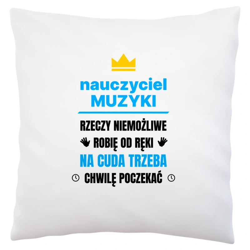 Nauczyciel Muzyki Rzeczy Niemożliwe Robię Od Ręki - Poduszka Biała