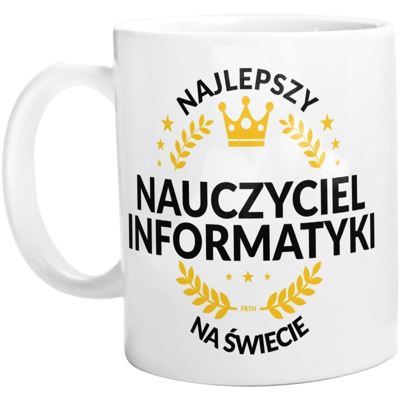 Najlepszy Nauczyciel Informatyki Na Świecie - Kubek Biały