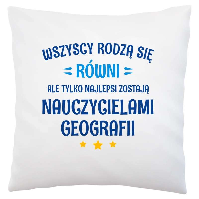 Tylko Najlepsi Zostają Nauczycielami Geografii - Poduszka Biała