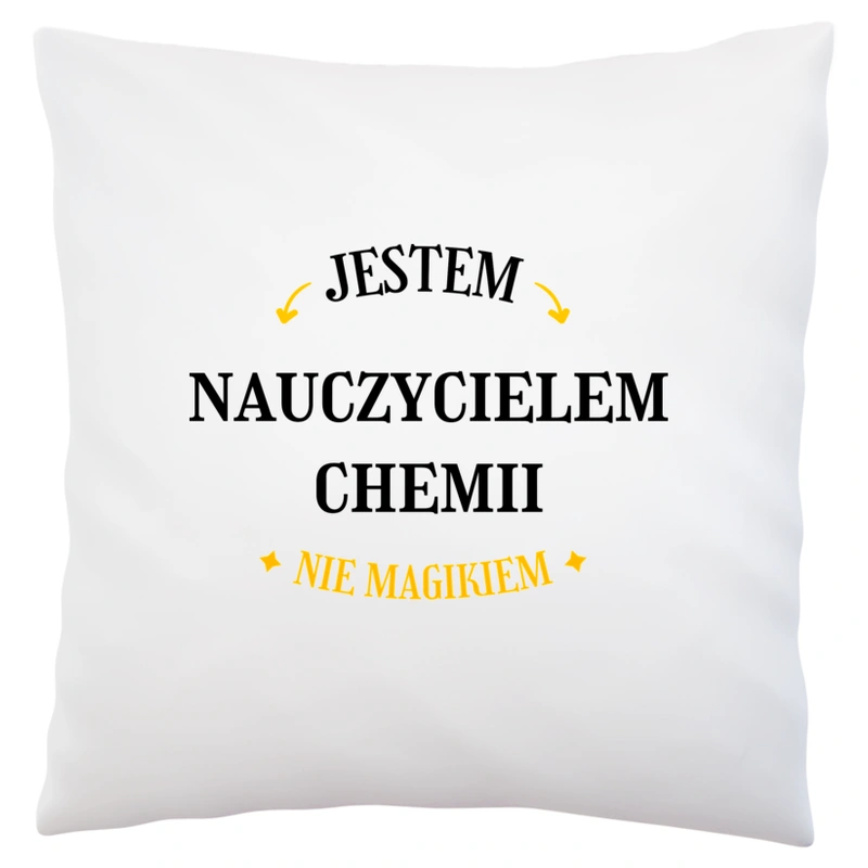 Jestem Nauczycielem Chemii Nie Magikiem - Poduszka Biała