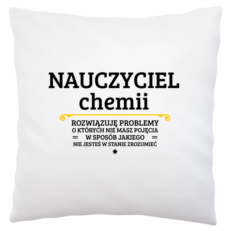 Nauczyciel Chemii - Rozwiązuje Problemy O Których Nie Masz Pojęcia - Poduszka Biała