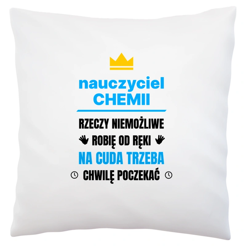 Nauczyciel Chemii Rzeczy Niemożliwe Robię Od Ręki - Poduszka Biała