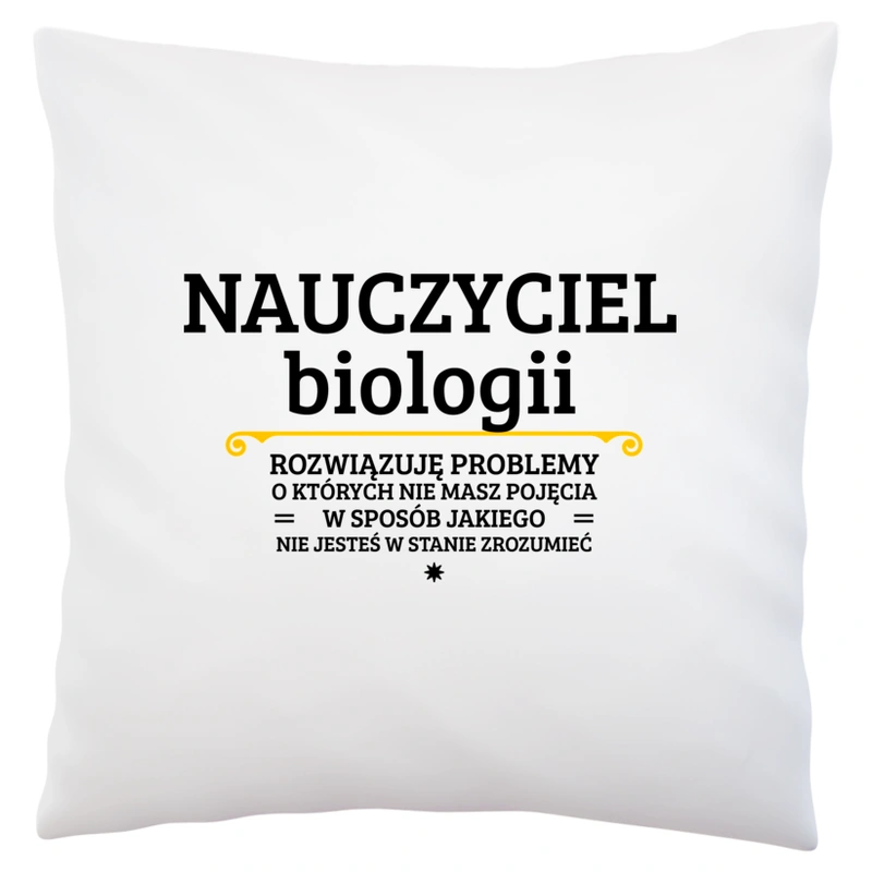 Nauczyciel Biologii - Rozwiązuje Problemy O Których Nie Masz Pojęcia - Poduszka Biała