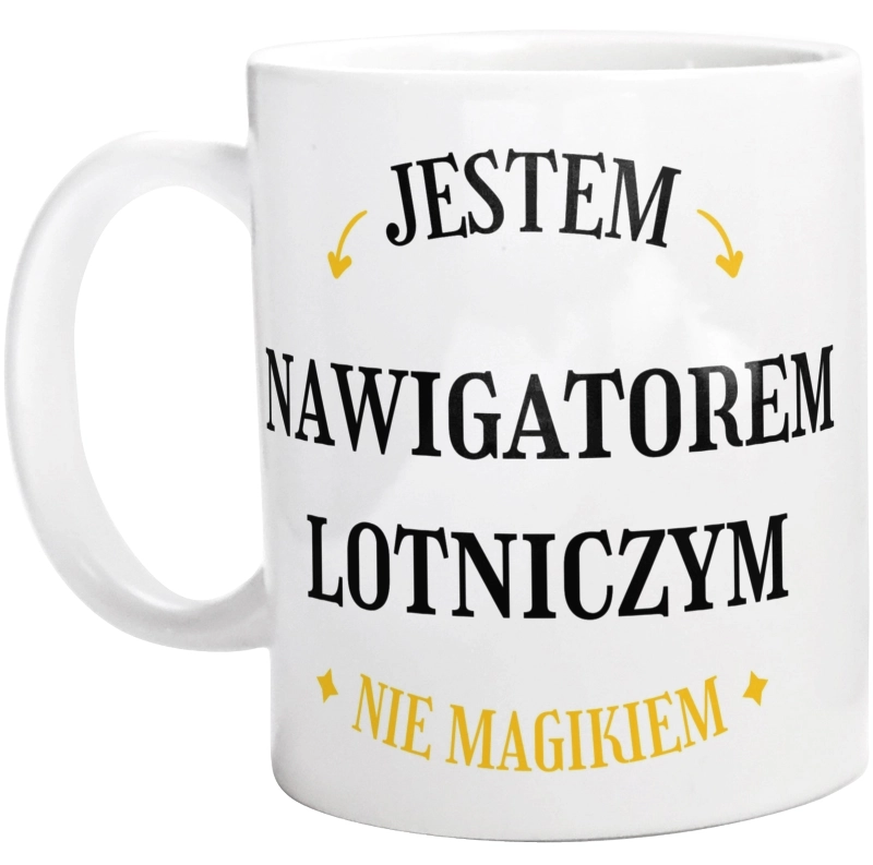 Jestem Nawigatorem Lotniczym Nie Magikiem - Kubek Biały