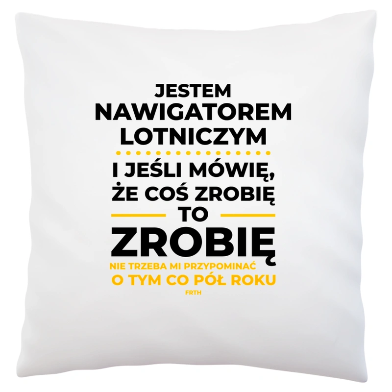 Jeśli Nawigator Lotniczy Mówi Że Zrobi, To Zrobi - Poduszka Biała