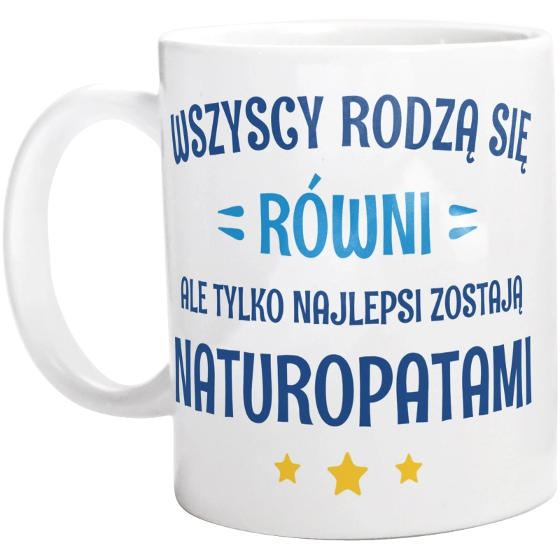 Tylko Najlepsi Zostają Naturopatami - Kubek Biały