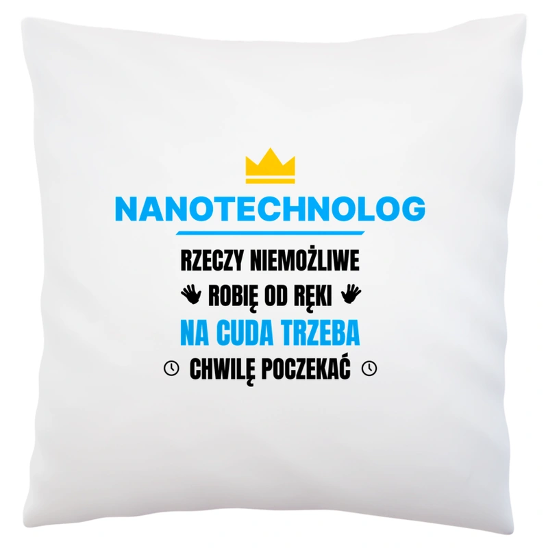 Nanotechnolog Rzeczy Niemożliwe Robię Od Ręki - Poduszka Biała