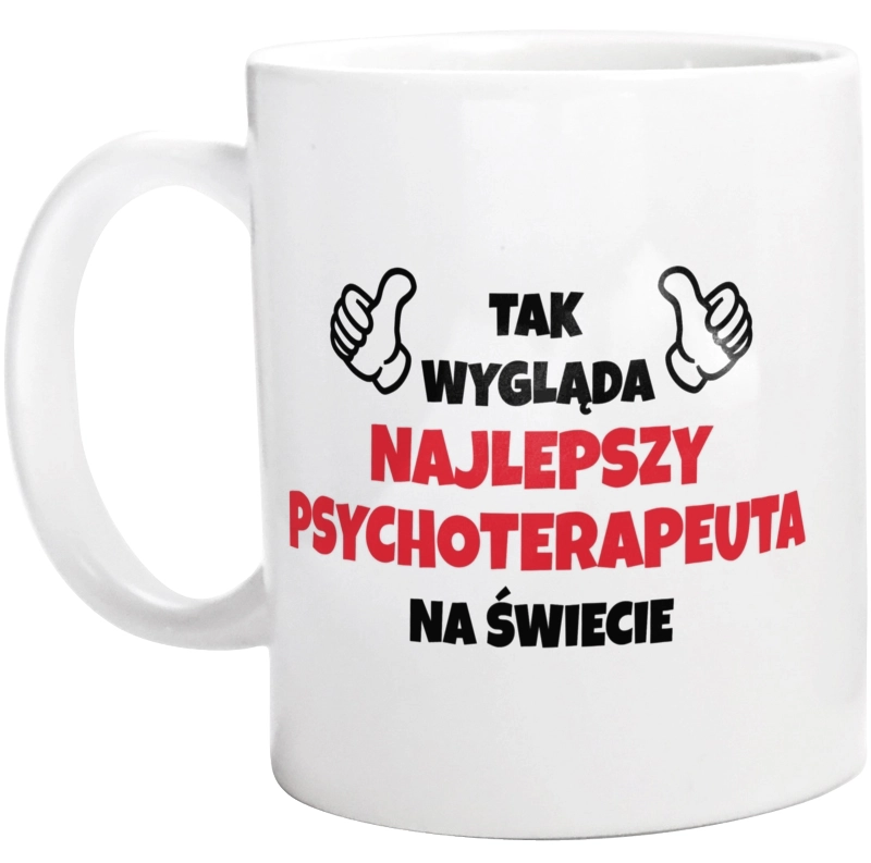 Tak Wygląda Najlepszy Psychoterapeuta Na Świecie - Kubek Biały