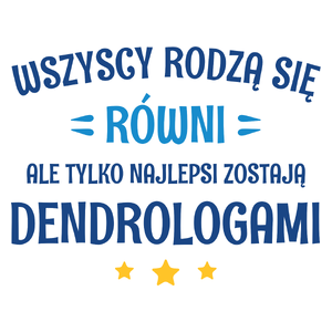 Tylko Najlepsi Zostają Dendrologami - Kubek Biały