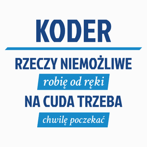 Koder - Rzeczy Niemożliwe Robię Od Ręki - Na Cuda Trzeba Chwilę Poczekać - Poduszka Biała