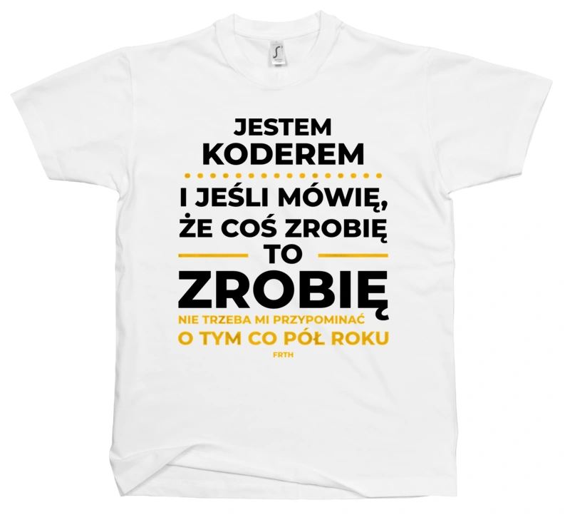 Jeśli Koder Mówi Że Zrobi, To Zrobi - Męska Koszulka Biała