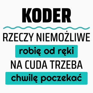 Koder - Rzeczy Niemożliwe Robię Od Ręki - Na Cuda Trzeba Chwilę Poczekać - Poduszka Biała