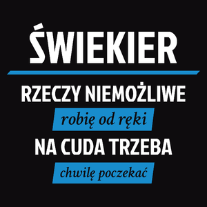 Świekier - Rzeczy Niemożliwe Robię Od Ręki - Na Cuda Trzeba Chwilę Poczekać - Męska Koszulka Czarna