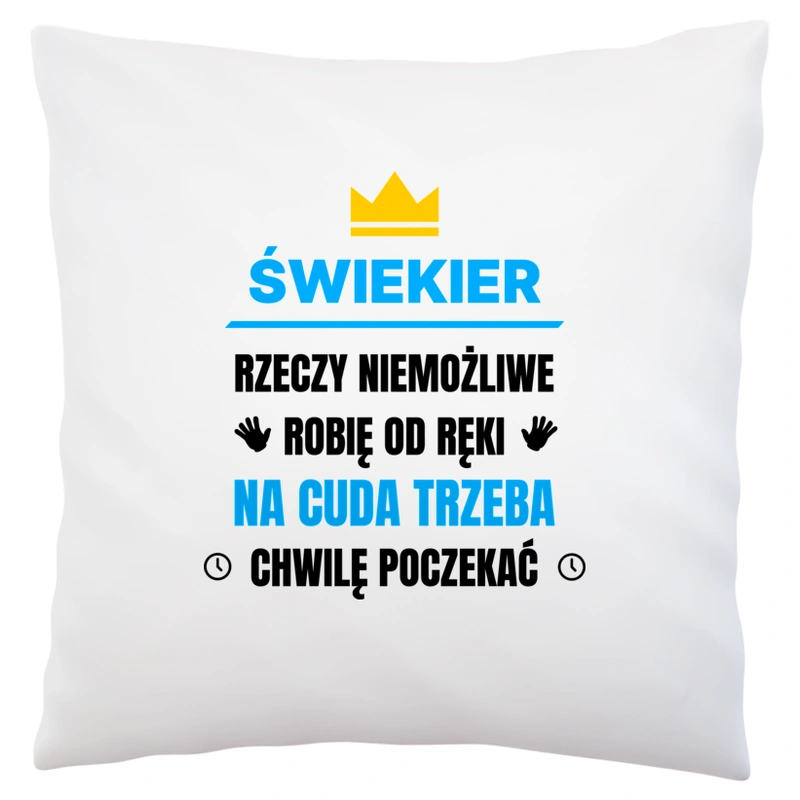 Świekier Rzeczy Niemożliwe Robię Od Ręki - Poduszka Biała