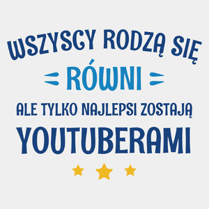 Tylko Najlepsi Zostają Youtuberami - Męska Koszulka Biała