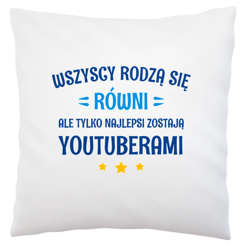 Tylko Najlepsi Zostają Youtuberami - Poduszka Biała