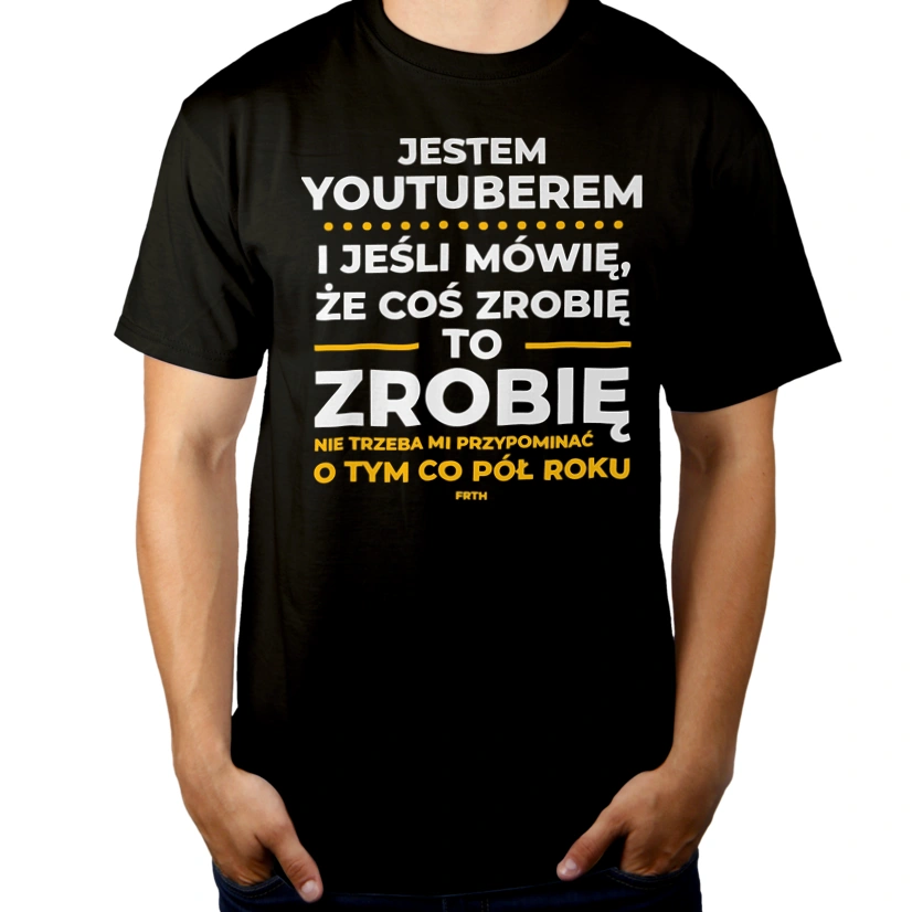 Jeśli Youtuber Mówi Że Zrobi, To Zrobi - Męska Koszulka Czarna