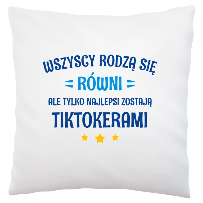 Tylko Najlepsi Zostają Tiktokerami - Poduszka Biała