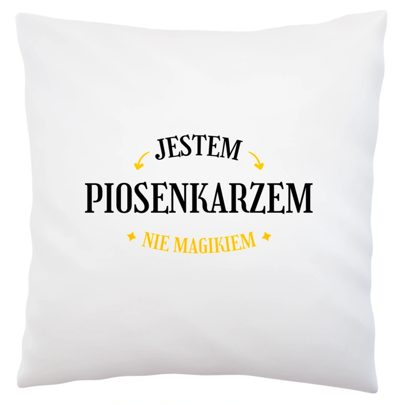 Jestem Piosenkarzem Nie Magikiem - Poduszka Biała