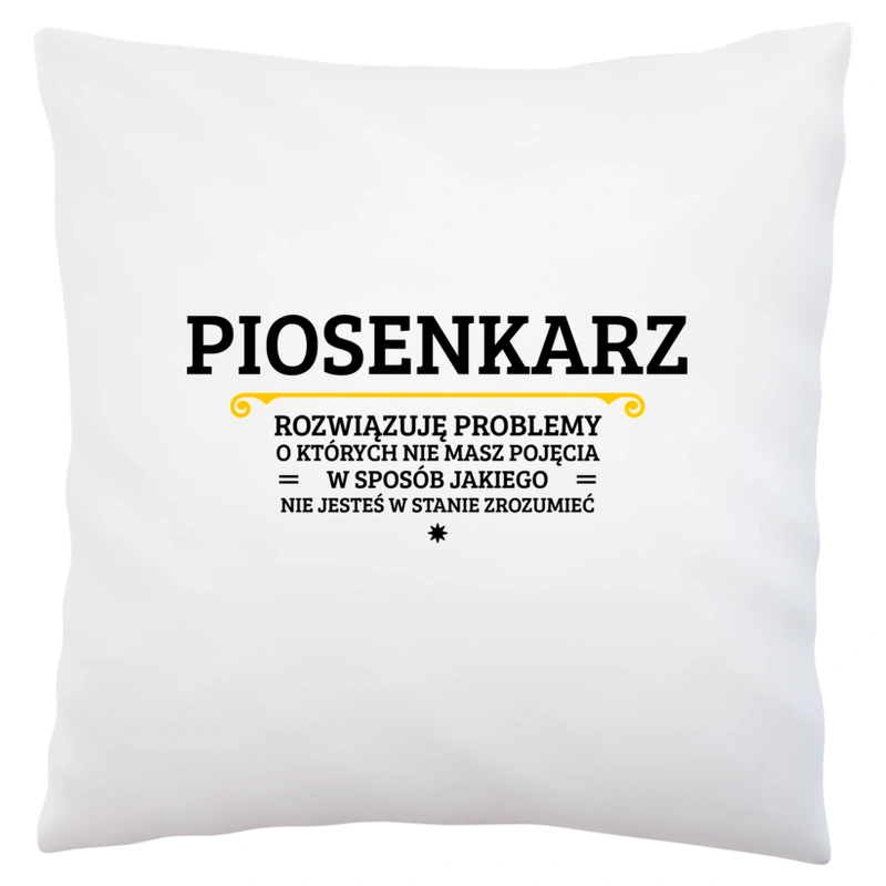 Piosenkarz - Rozwiązuje Problemy O Których Nie Masz Pojęcia - Poduszka Biała