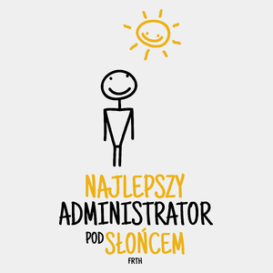 Najlepszy administrator pod słońcem - Męska Koszulka Biała