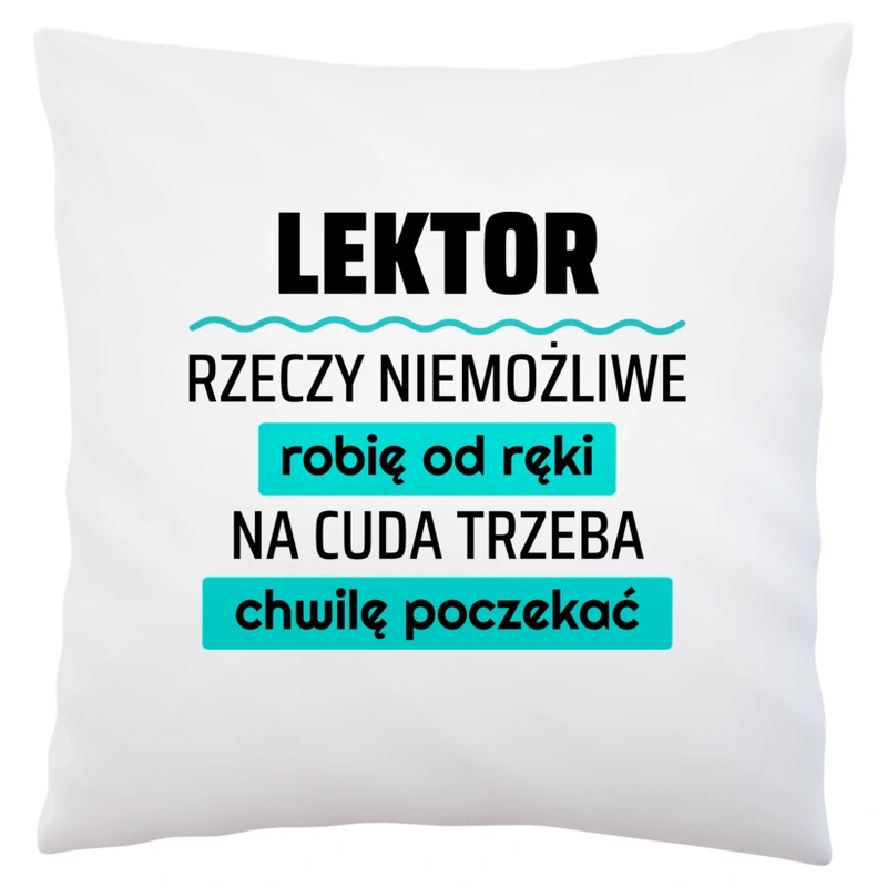 Lektor - Rzeczy Niemożliwe Robię Od Ręki - Na Cuda Trzeba Chwilę Poczekać - Poduszka Biała