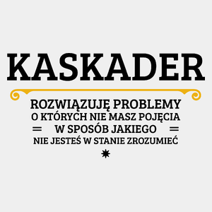 Kaskader - Rozwiązuje Problemy O Których Nie Masz Pojęcia - Męska Koszulka Biała