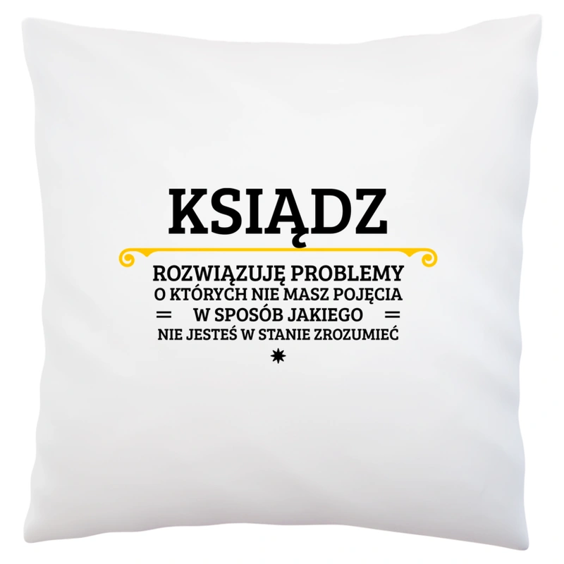 Ksiądz - Rozwiązuje Problemy Nie Masz Pojęcia - Poduszka Biała