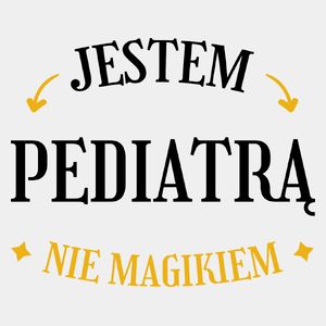 Jestem Pediatrą Nie Magikiem - Męska Koszulka Biała