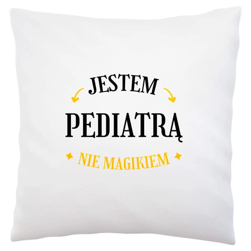 Jestem Pediatrą Nie Magikiem - Poduszka Biała