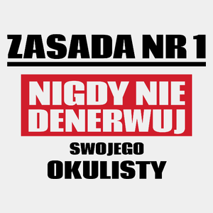 Zasada Nr 1 - Nigdy Nie Denerwuj Swojego Okulisty - Męska Koszulka Biała