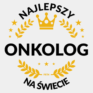 Najlepszy Onkolog Na Świecie - Męska Koszulka Biała