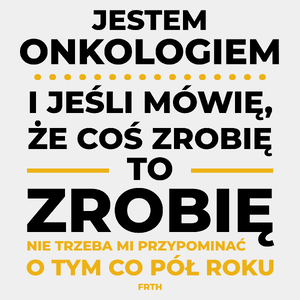 Jeśli Onkolog Mówi Że Zrobi, To Zrobi - Męska Koszulka Biała