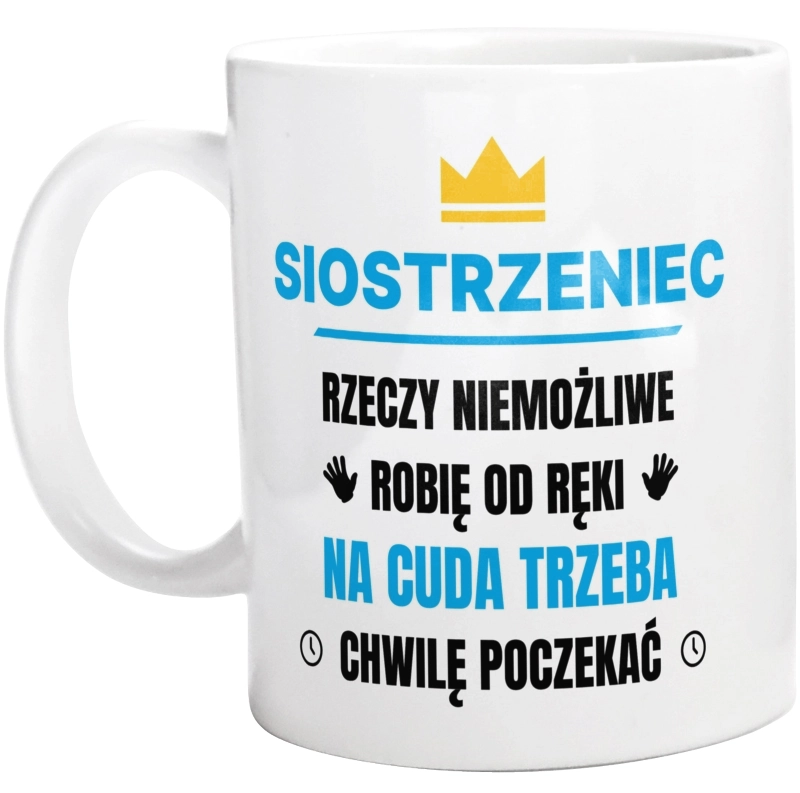 Siostrzeniec Rzeczy Niemożliwe Robię Od Ręki - Kubek Biały