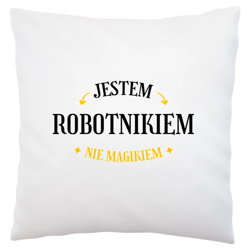 Jestem Robotnikiem Nie Magikiem - Poduszka Biała