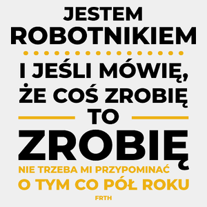 Jeśli Robotnik Mówi Że Zrobi, To Zrobi - Męska Koszulka Biała