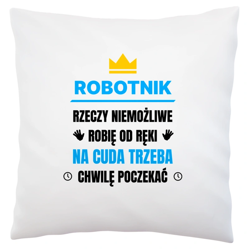 Robotnik Rzeczy Niemożliwe Robię Od Ręki - Poduszka Biała