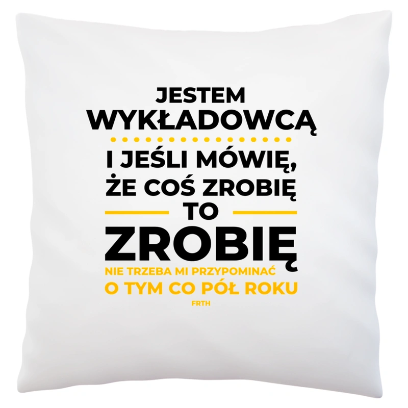 Jeśli Wykładowca Mówi Że Zrobi, To Zrobi - Poduszka Biała