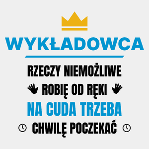 Wykładowca Rzeczy Niemożliwe Robię Od Ręki - Męska Koszulka Biała