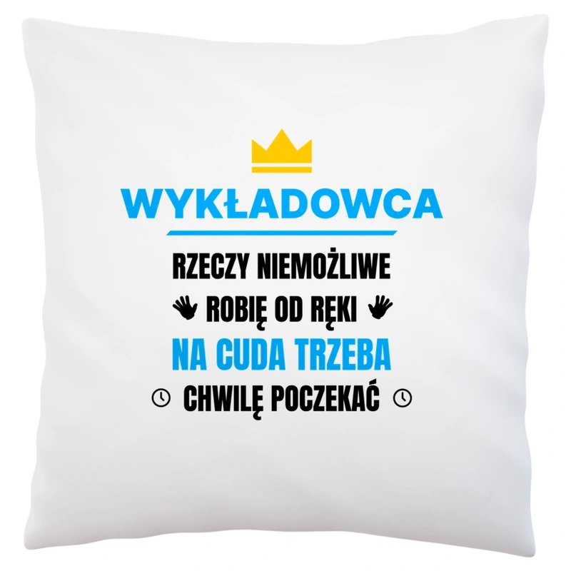 Wykładowca Rzeczy Niemożliwe Robię Od Ręki - Poduszka Biała