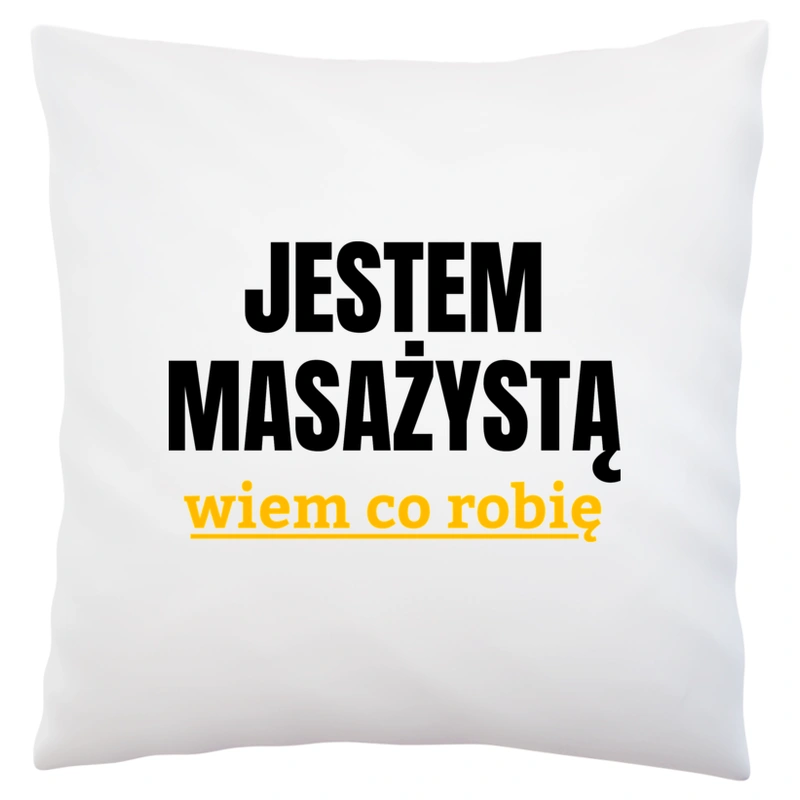 Jestem Masażystą Wiem Co Robię - Poduszka Biała